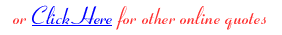 or Click Here for other online quotes